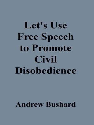 cover image of Let's Use Free Speech to Promote Civil Disobedience